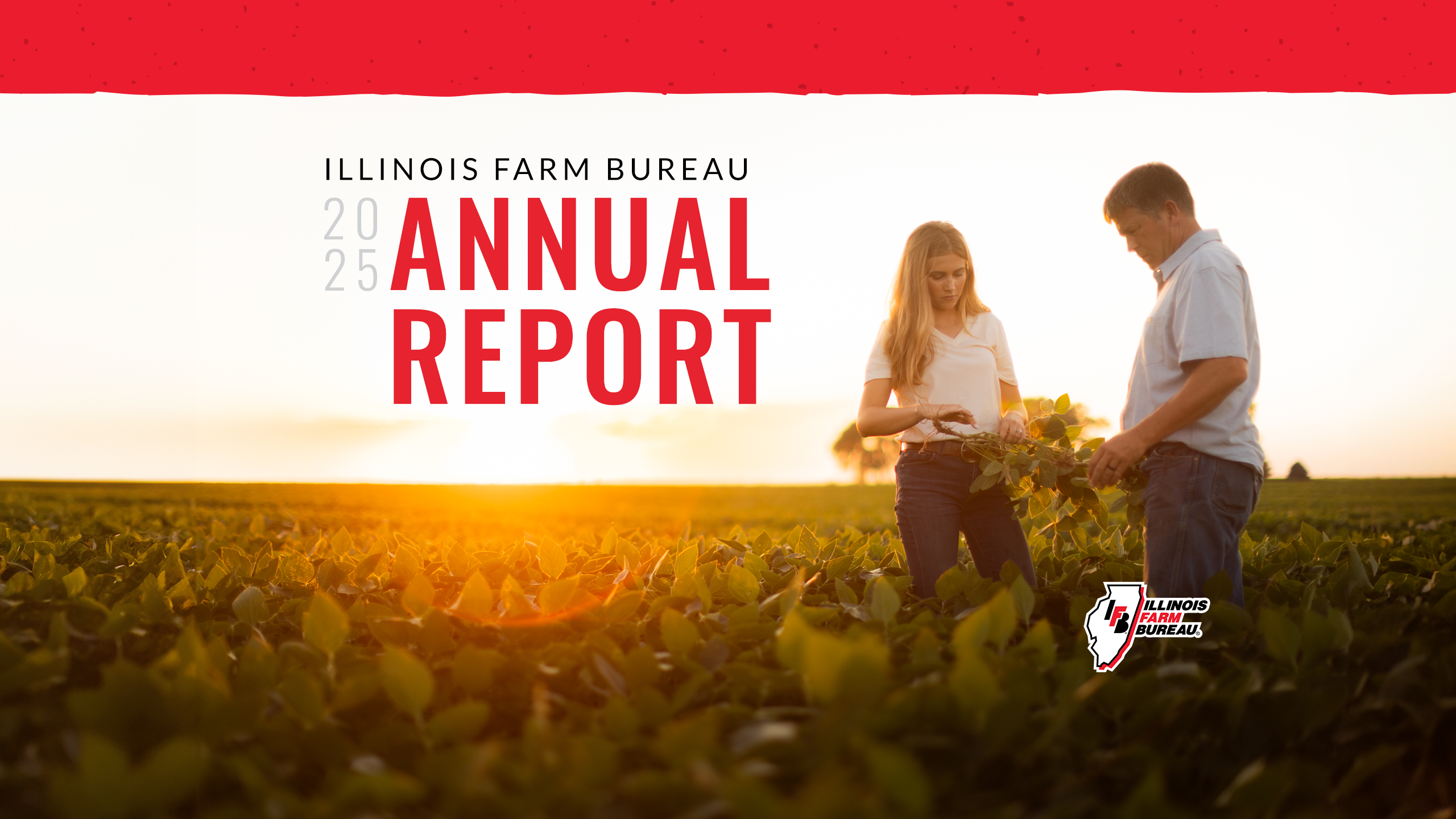 Illinois Farm Bureau Annual Report 2025 written on top of a photo of a woman and man standing in a corn field looking at the crops. 