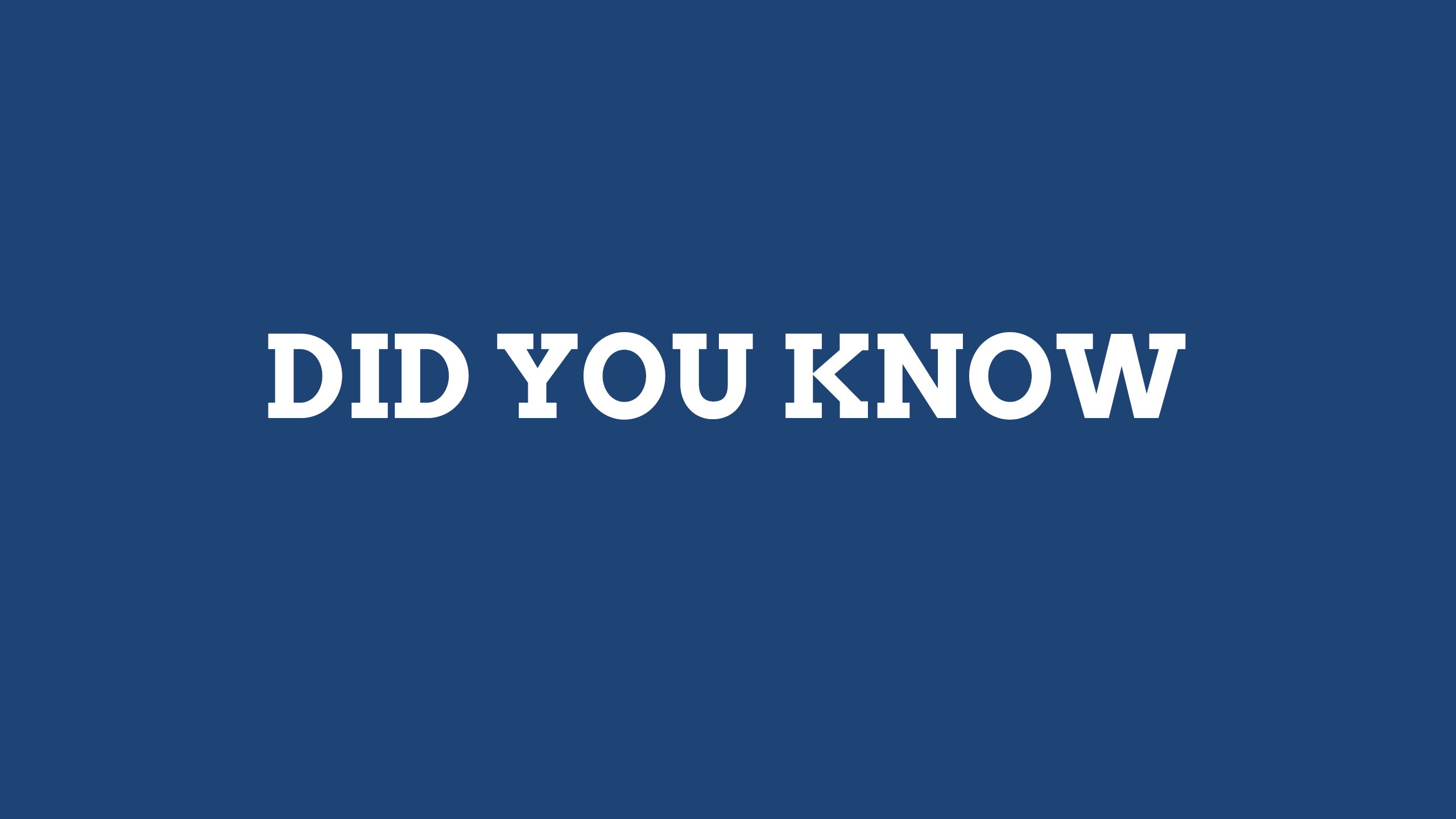 Did you Know written in white text on a dark blue background.